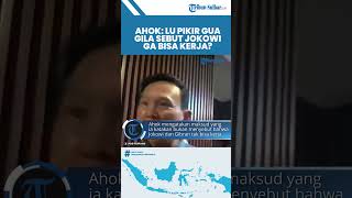 Ahok Klarifikasi setelah Pernyataannya Viral: Lu Pikir Gue Gila Sebut Jokowi Tak Bisa Kerja?