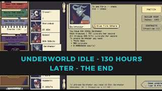 Underworld Idle 130 Hours later - The End