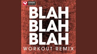 Blah Blah Blah (Workout Remix)