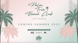 Palm Tree Beach Club Newest Las Vegas Dayclub Experience Coming Summer 2025