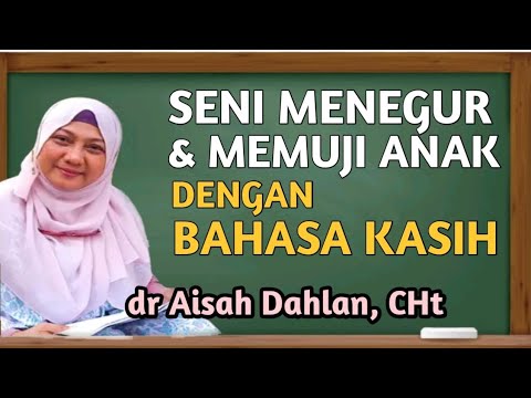 Seni Menegur dan Memuji Anak dengan Bahasa Kasih  ✓ Seminar dr Aisah Dahlan CHt  -  dr Aisyah Dahlan