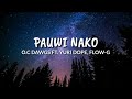 O.C DAWGS FT. YURI DOPE, FLOW-G - Pauwi Nako (lyrics)