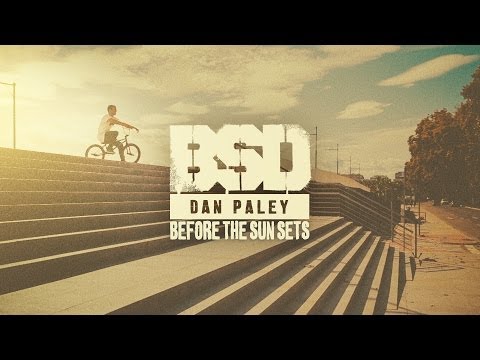 BSD BMX - Dan Paley - Before the Sun Sets