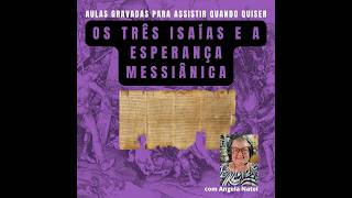 Curso: “Os três Isaías e a esperança messiânica”. Saiba mais na descrição.