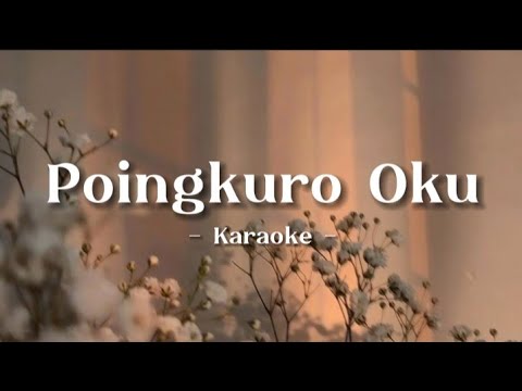 Poingkuro Oku - Karaoke ( Original key )