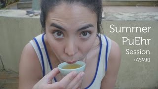 Summer PuErh Session (Gong Fu Tea ASMR)