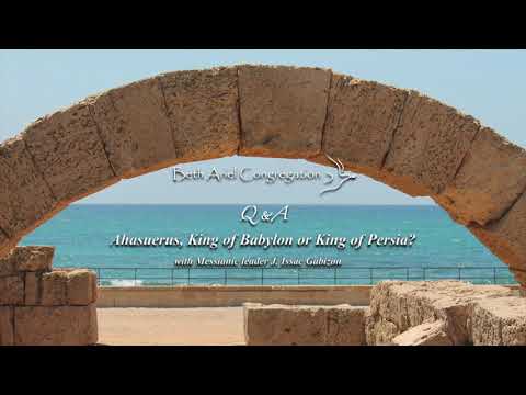 Q20. Is Ahasuerus King of Babylon or King of Persia?