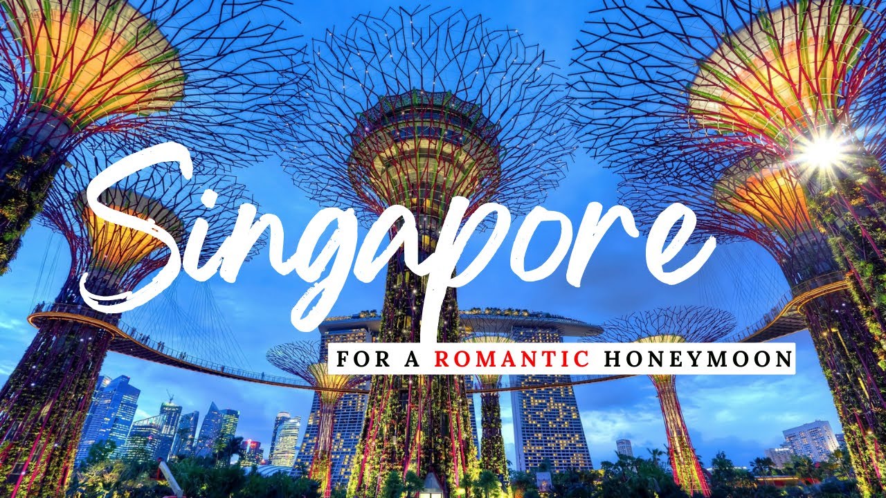 Best Honeymoon Destinations in Singapore | 8 Must Visit Romantic Places to Travel for Couples