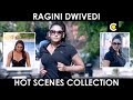 Ragini Dwivedi Hot Scenes Collection