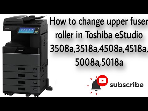 How to change upper fuser roller in Toshiba eStudio 4518a