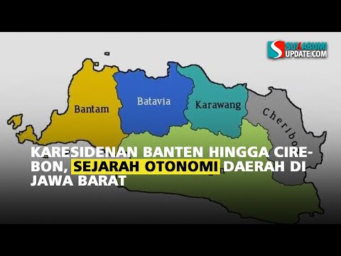 Karesidenan Banten Hingga Cirebon, Sejarah Otonomi Daerah di Jawa Barat