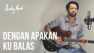 Download lagu Dengan apakan ku balas (Cover) by Andy Ambarita mp3