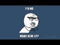 Y U NO MAKE NEW IP?