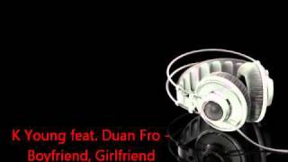 K Young feat. Duan Fro - Boyfriend, Girlfriend (Full & Unreleased)+Download Link