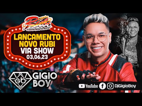 CD AO VIVO GIGIO BOY NA VIA SHOW LANÇAMENTO - LENDÁRIO RUBI O SOM DE TODOS OS TEMPOS - 03,06,23