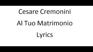 Cesare Cremonini - Al Tuo Matrimonio - Lyrics