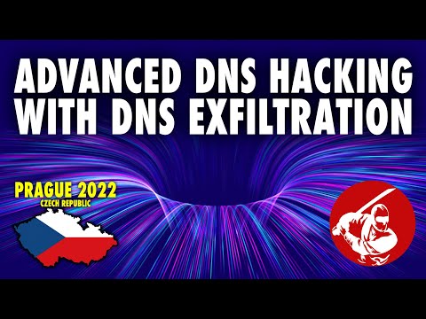 Prague 2022  ▶︎ Advanced DNS Hacking with DNS Exfiltration