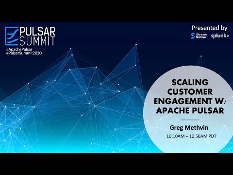 Scaling Customer Engagement with Apache Pulsar——Greg Methvin