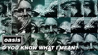 Oasis - D’You Know What I Mean? (Official Visualiser)