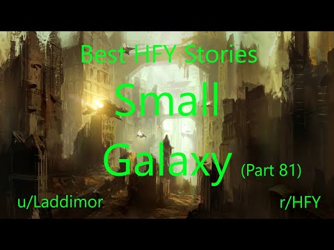 Best HFY Reddit Stories: Small Galaxy - Part 81 (r/HFY)