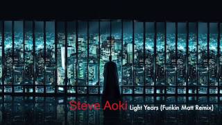 Steve Aoki - Light Years feat.  Rivers Cuomo (Funkin Matt Remix)