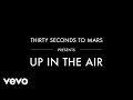 Thirty Seconds To Mars - Up In The Air (Lyric Video ...