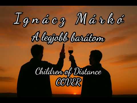 Ignácz Márkó - ☆A legjobb barátom☆Children of Distance COVER☆