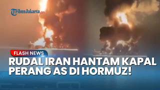Rudal Iran Tepat Sasaran! Kapal Perang AS Terbakar Hebat hingga Tenggelam di Hormuz