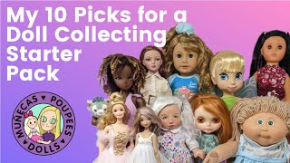 My 10 Picks for a Doll Collecting Starter Pack