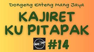 Download lagu KAJIRET KU PITAPAK 14, Dongeng Enteng Mang Jaya, Carita Sunda @MangJaya mp3