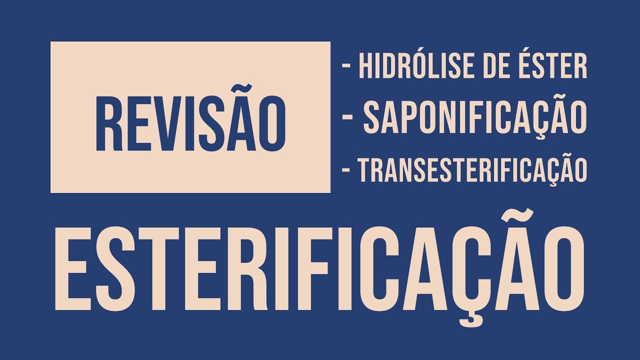 Esterificação, Hidrólise de Éster, Saponificação e Transesterificação | Revisão