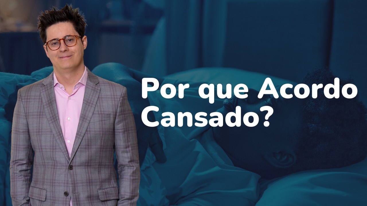 Por que Acordo Cansado? Saiba o que Está Atrapalhando Seu Sono