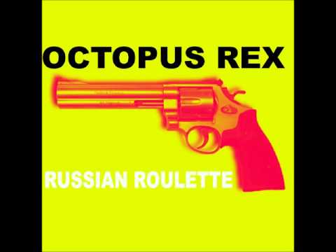 Russian Roulette - OCTOPUS REX
