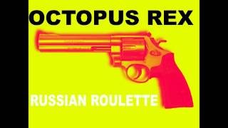 Russian Roulette - OCTOPUS REX