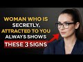 Woman Who Is Secretly Attracted To You Always Shows These 3 Signs Stoicism