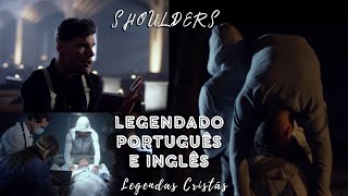SHOULDERS - for KING &amp; COUNTRY | LEGENDADO