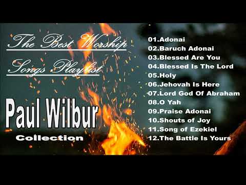 PAUL WILBUR BEST WORSHIP SONGS COLLECTION PLAYLIST