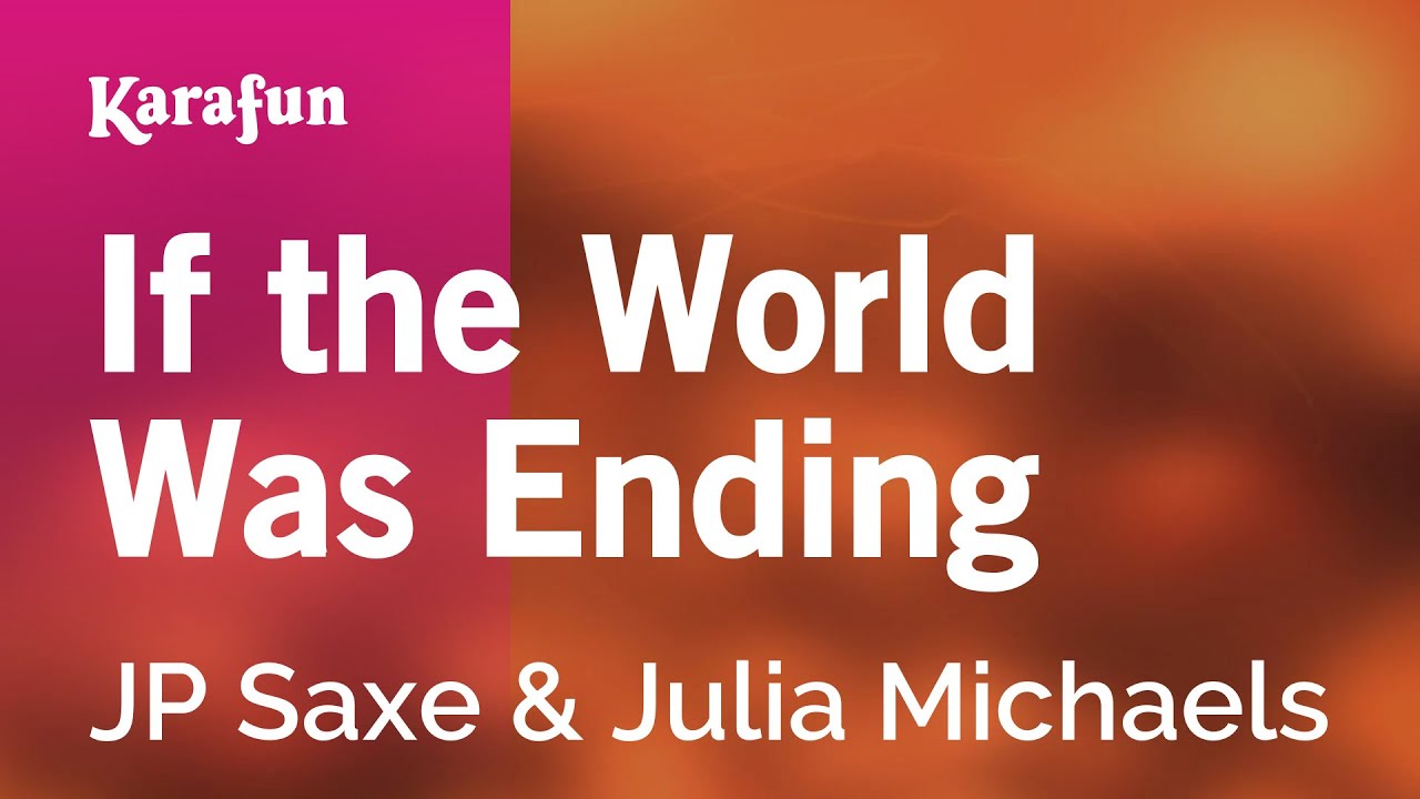 If the World Was Ending - JP Saxe & Julia Michaels | Karaoke Version | KaraFun