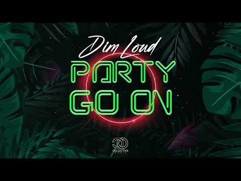 Dim Loud - Party Go On (Original Mix)