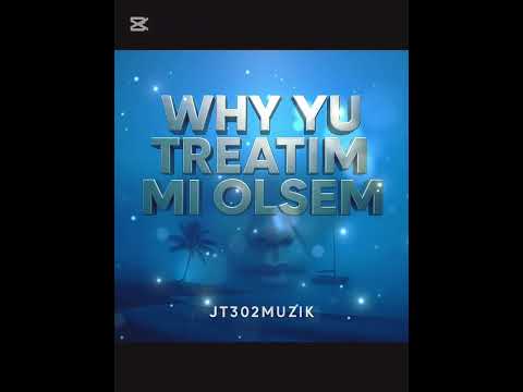 Why Yu Treatim mi Olsem