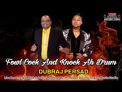 Dubraj Persad - Fowl Cock And Knock Ah Drum [Live Remastered] (2022 Traditional Chutney)