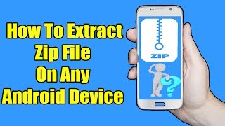 How To Extract ZIP Files on any Android Device - Very Easy Method