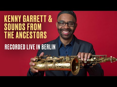 Kenny Garrett & Sounds From the Ancestors