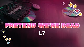 Download lagu L7 - Pretend We're Dead | Lyrics mp3