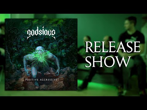 GODSLAVE - Positive Aggressive - Release Show