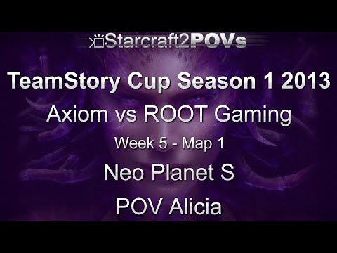 SC2 HotS - TeamStory Cup S1 2013 - Axiom vs ROOT - WK5 GS - Map 1 - Neo Planet S - Alicia