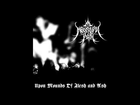 UPON MOUNDS OF FLESH AND ASH - A MOURNFUL PATH