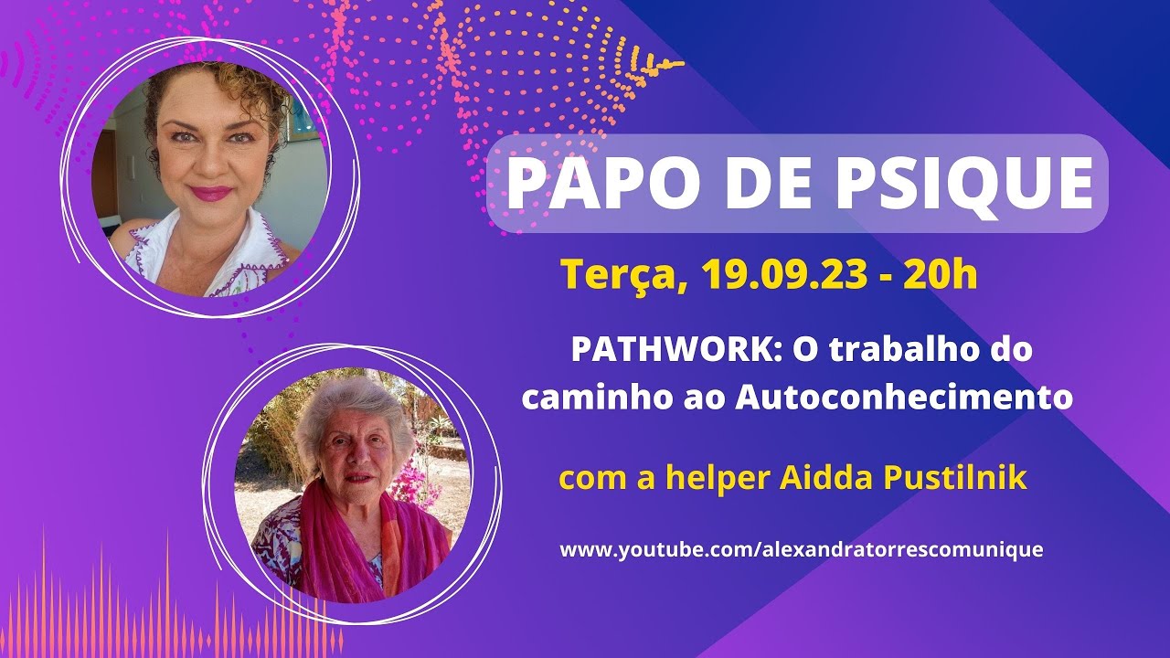 PAPO DE PSIQUE  #22 - PATHWORK, o trabalho do caminho ao Autoconhecimento