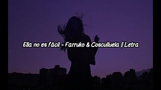 Ella no es fácil - Farruko &amp; Cosculluela || Letra