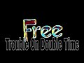 FREE - Trouble On Double Time (Lyric Video)